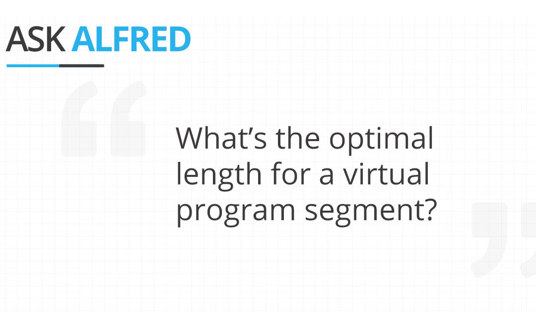 What’s the optimal length for a virtual program segment?