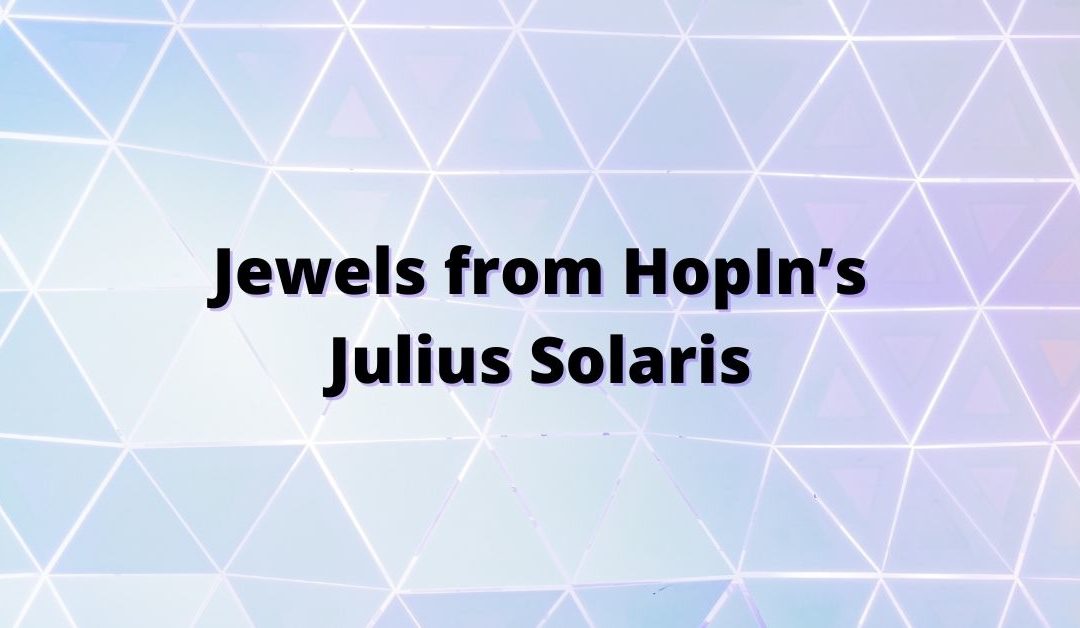 Jewels from HopIn’s Julius Solaris