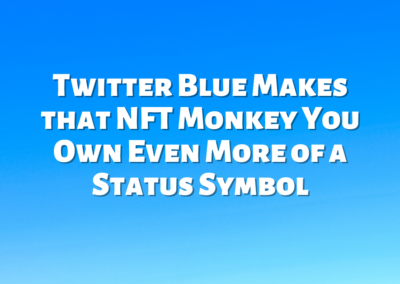 Twitter Blue Makes that NFT Monkey You Own Even More of a Status Symbol