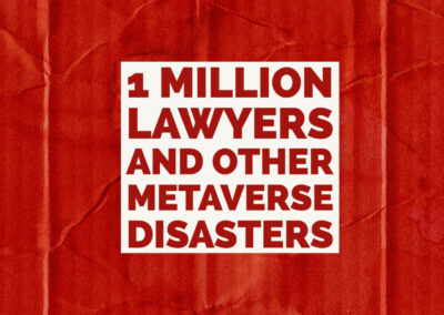 1 Million Lawyers and Other Metaverse Disasters