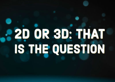2D or 3D: That is the Question