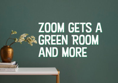 Zoom Gets a Green Room and More