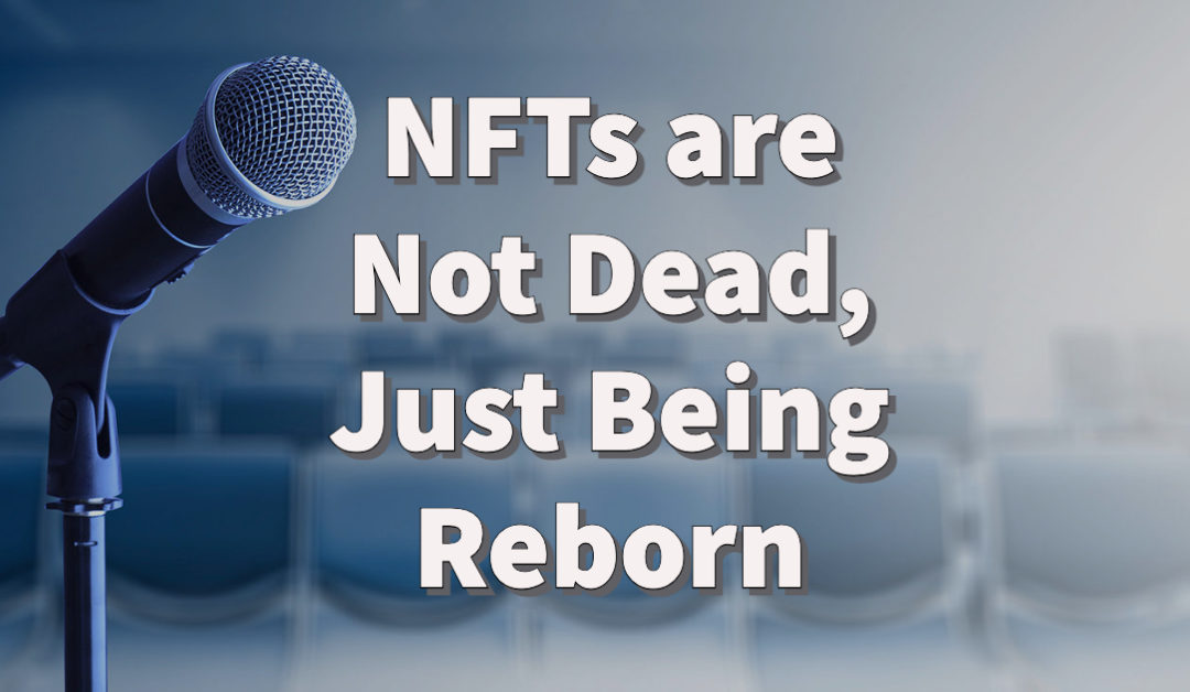 NFTs are Not Dead, Just Being Reborn